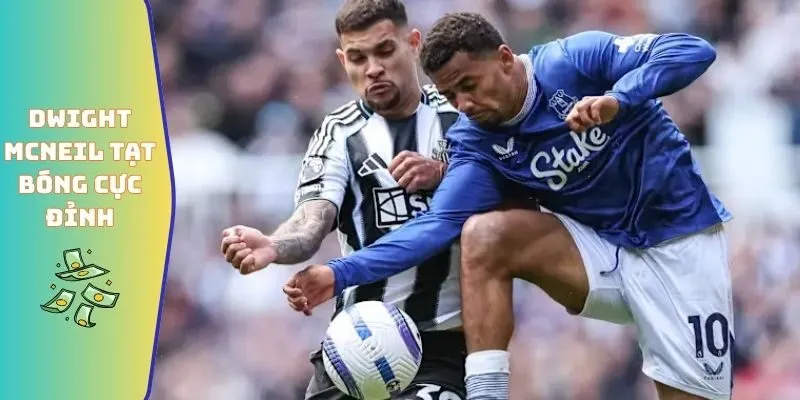 Đội Hình Newcastle Gặp Everton - Bùng Nổ Tại St James’ Park 5 Dwight McNeil tạt bóng cực đỉnh