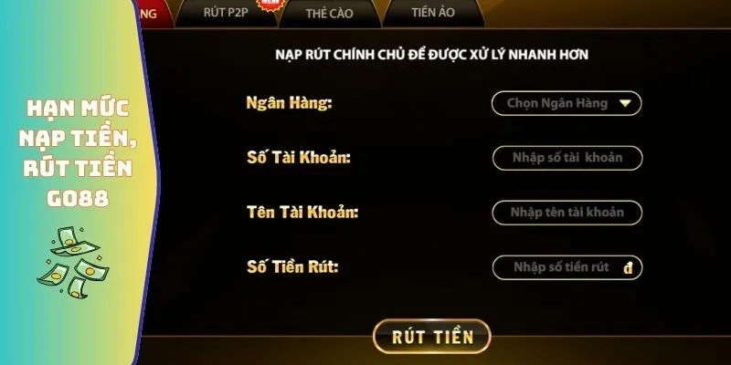 Hạn mức nạp tiền, rút tiền GO88