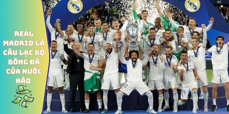 Real Madrid là câu lạc bộ bóng đá của nước nào