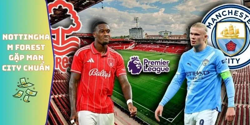 Số Liệu Thống Kê Về Nottingham Forest Gặp Man City Đầy Đủ 2 Số liệu thống kê về Nottingham Forest gặp Man City chi tiết