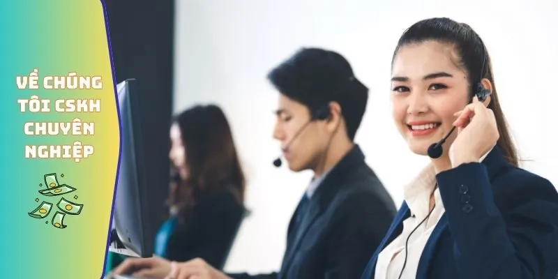 Về chúng tôi CSKH chuyên nghiệp